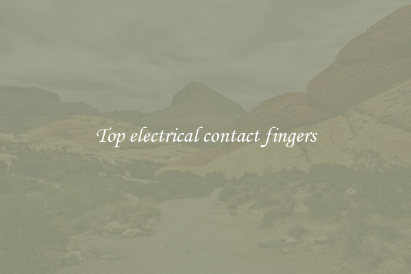 Top electrical contact fingers