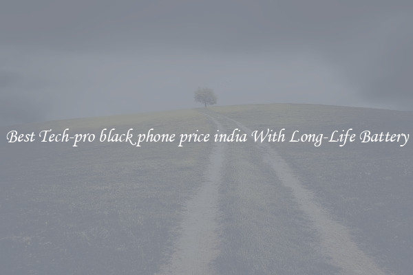Best Tech-pro black phone price india With Long-Life Battery