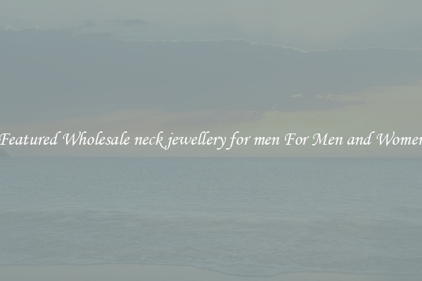 Featured Wholesale neck jewellery for men For Men and Women