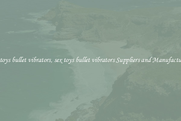 sex toys bullet vibrators, sex toys bullet vibrators Suppliers and Manufacturers