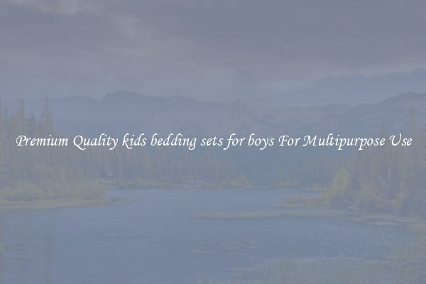 Premium Quality kids bedding sets for boys For Multipurpose Use