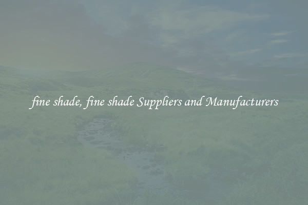 fine shade, fine shade Suppliers and Manufacturers