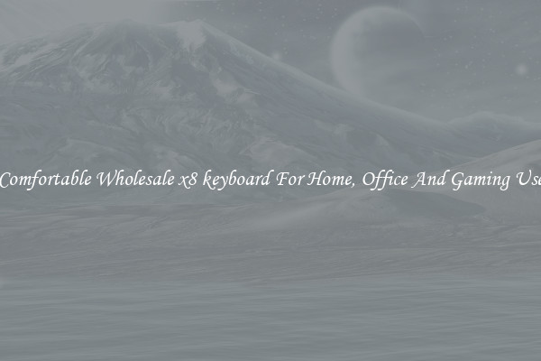 Comfortable Wholesale x8 keyboard For Home, Office And Gaming Use