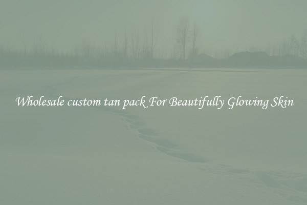 Wholesale custom tan pack For Beautifully Glowing Skin
