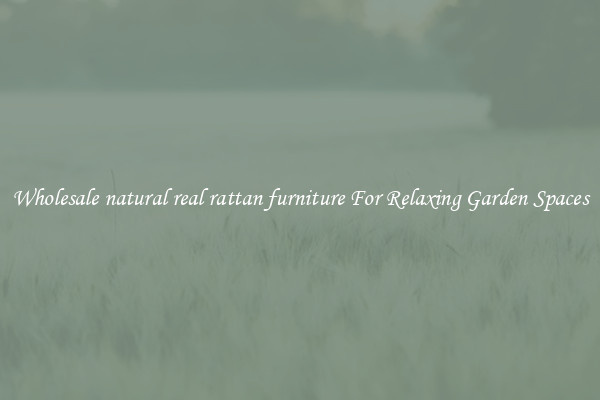 Wholesale natural real rattan furniture For Relaxing Garden Spaces