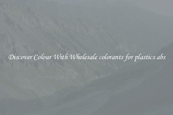 Discover Colour With Wholesale colorants for plastics abs