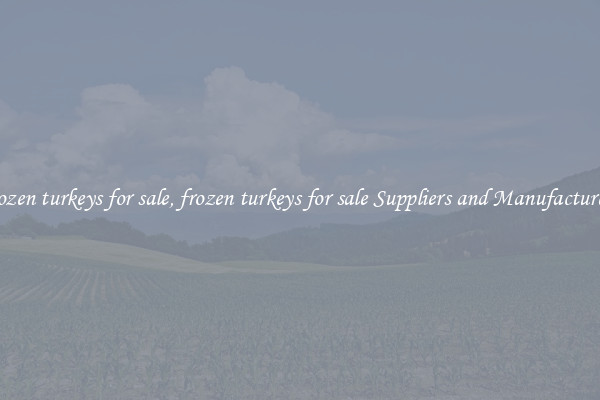 frozen turkeys for sale, frozen turkeys for sale Suppliers and Manufacturers