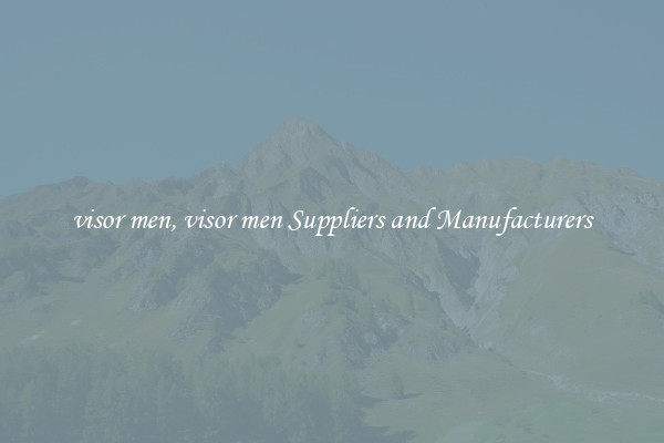 visor men, visor men Suppliers and Manufacturers