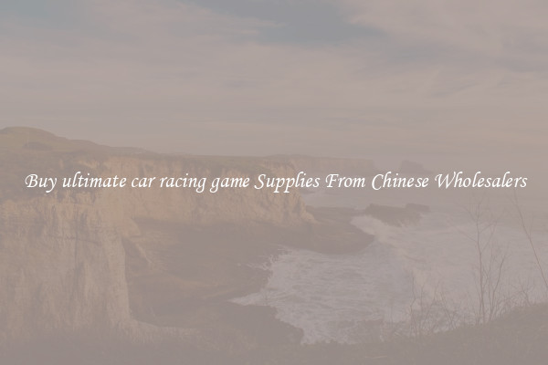 Buy ultimate car racing game Supplies From Chinese Wholesalers