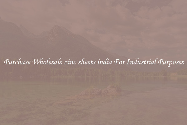 Purchase Wholesale zinc sheets india For Industrial Purposes