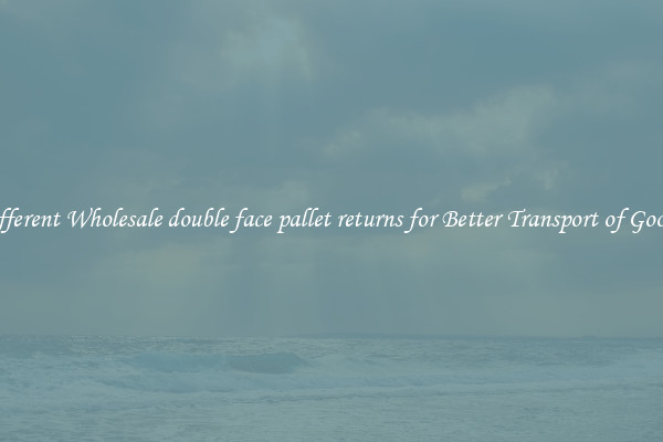 Different Wholesale double face pallet returns for Better Transport of Goods 