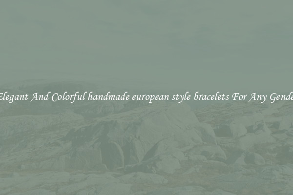 Elegant And Colorful handmade european style bracelets For Any Gender