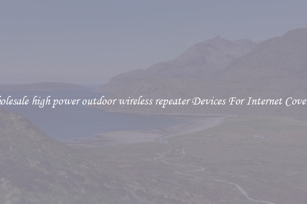 Wholesale high power outdoor wireless repeater Devices For Internet Coverage