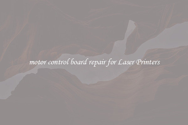 motor control board repair for Laser Printers