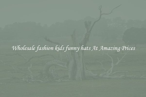 Wholesale fashion kids funny hats At Amazing Prices