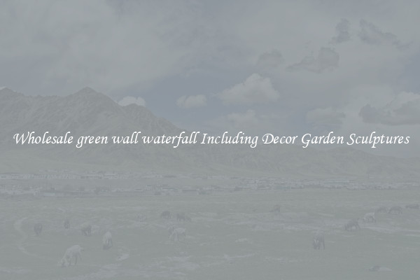 Wholesale green wall waterfall Including Decor Garden Sculptures