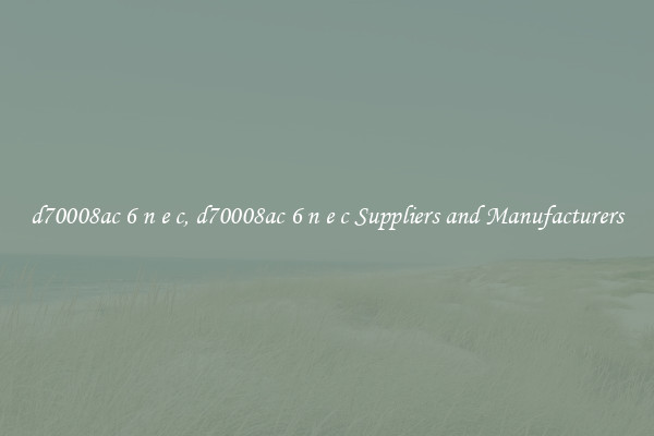 d70008ac 6 n e c, d70008ac 6 n e c Suppliers and Manufacturers