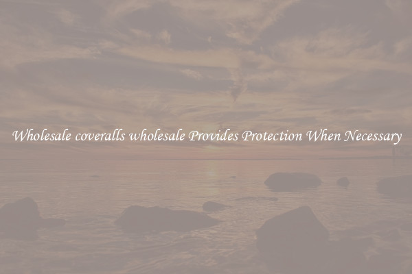 Wholesale coveralls wholesale Provides Protection When Necessary