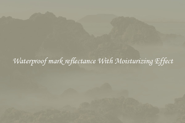 Waterproof mark reflectance With Moisturizing Effect