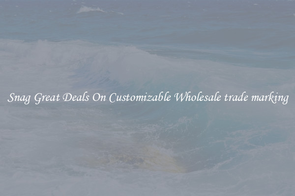 Snag Great Deals On Customizable Wholesale trade marking