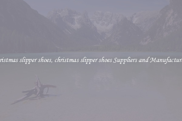 christmas slipper shoes, christmas slipper shoes Suppliers and Manufacturers