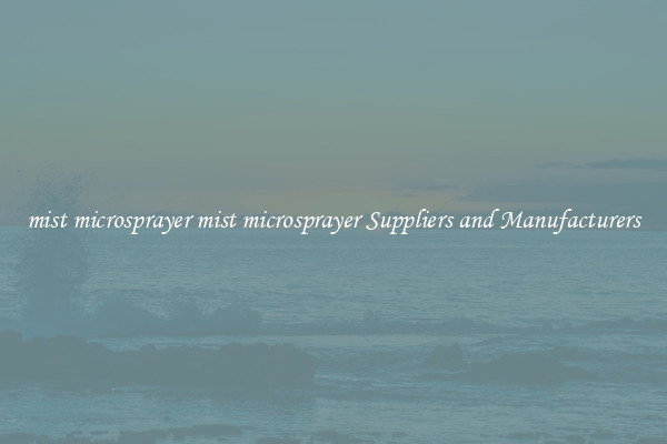 mist microsprayer mist microsprayer Suppliers and Manufacturers