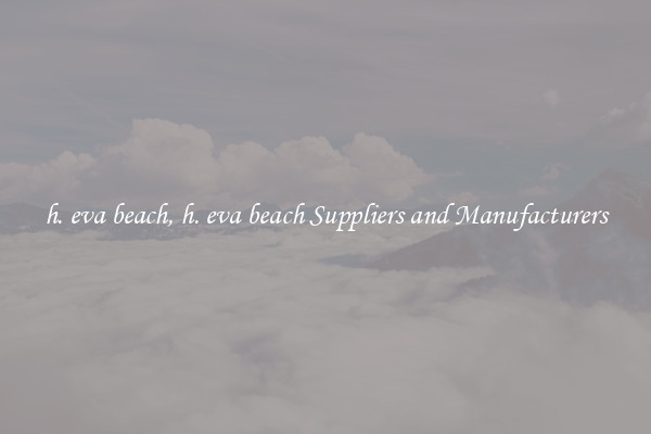 h. eva beach, h. eva beach Suppliers and Manufacturers