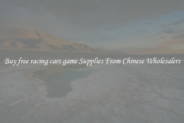 Buy free racing cars game Supplies From Chinese Wholesalers